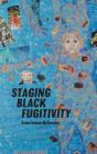 Staging Black Fugitivity - Preview
