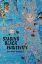 Staging Black Fugitivity - Preview