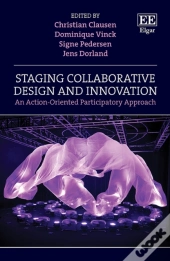 Staging Collaborative Design And Innovation - An Action-Oriented Participatory Approach