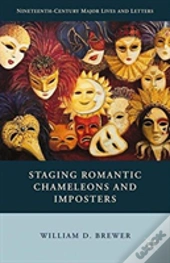 Staging Romantic Chameleons And Imposters