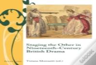 Staging The Other In Nineteenth-Century British Drama