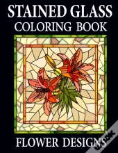 Stained Glass Coloring Book Flower Designs