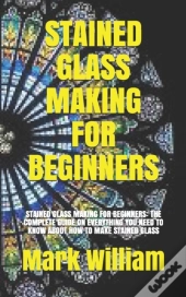 Stained Glass Making For Beginners