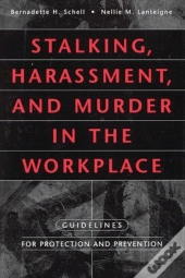 Stalking, Harassment, And Murder In The Workplace
