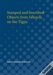 Stamped And Inscribed Objects From Seleucia On The Tigris