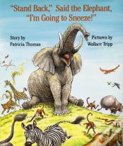 "Stand Back," Said The Elephant, "I'M Going To Sneeze!"