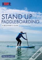 Stand Up Paddleboarding: A Beginner'S Guide