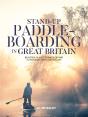 Stand-Up Paddleboarding In Great Britain - Preview