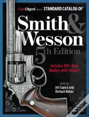 Standard Catalog Of Smith & Wesson, 5th Edition