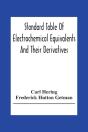Standard Table Of Electrochemical Equivalents And Their Derivatives, With Explanatory Text On Electrochemical Calculations, Solutions Of Typical Practical Examples And Introductory Notes On Electroche - Preview