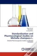 Standardization And Pharmacological Studies On Michelia Champaca L.