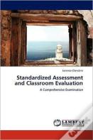 Standardized Assessment And Classroom Evaluation