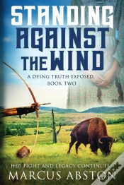 Capa do artigo Standing Against The Wind (A Dying Truth Exposed, Book Two)