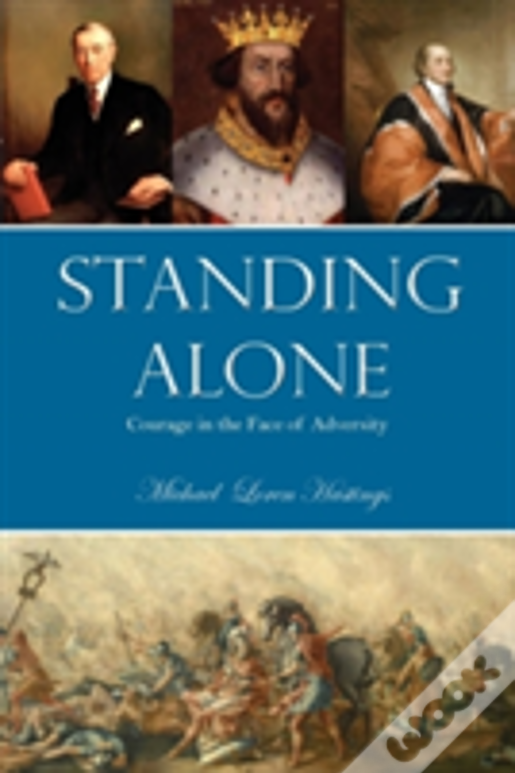 Standing Alone: Courage In The Face Of Adversity