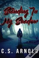 Standing In My Shadow