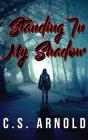 Standing In My Shadow - Preview