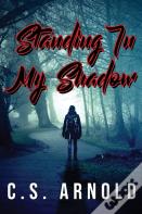 Standing In My Shadow
