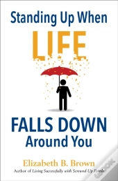 Standing Up When Life Falls Down Around You