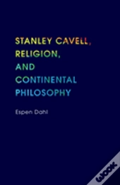 Stanley Cavell, Religion, And Continental Philosophy
