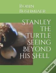 Stanley The Turtle Seeing Beyond His Shell