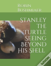 Stanley The Turtle Seeing Beyond His Shell