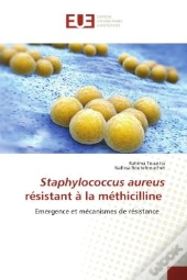 Staphylococcus Aureus Resistant A La Methicilline - Emergence Et Mecanismes De Resistance