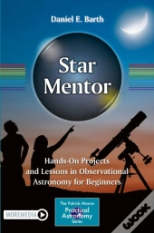 Star Mentor: Hands-On Projects And Lessons In Observational Astronomy For Beginners