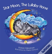 Star Moon, The Lullaby Horse