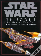 Star Wars Episode 1 ; La Menace Fantome ; Plans Secrets Des Vaisseaux Et Engins