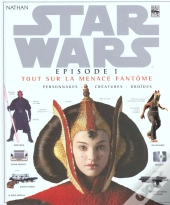 Star Wars Épisode 1 ; Tout Sur La Menace Fantôme