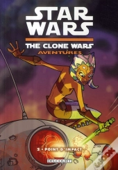 Star Wars - The Clone Wars Aventures T.2 ; Point D'Impact