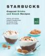 Starbucks Copycat Drinks And Snack Recipes - Preview