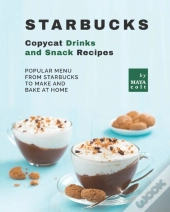 Starbucks Copycat Drinks And Snack Recipes