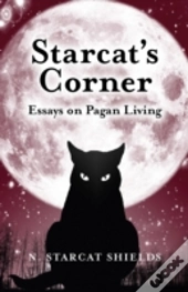 Starcat`S Corner - Essays On Pagan Living