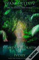Stardust, Death & Ivory