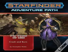 Starfinder Adventure Path: Crash & Burn (Fly Free Or Die 5 Of 6)