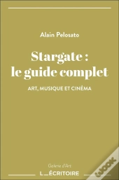Stargate : Le Guide Complet
