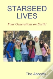 Starseed Lives - Four Generations On Earth!