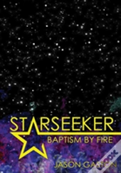 Starseeker: Baptism By Fire