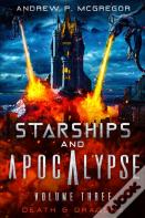 Starships & Apocalypse Volume Three