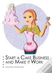Start A Cake Business And Make It Work