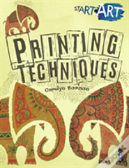 Start Art: Printing And Other Amazing Techniques