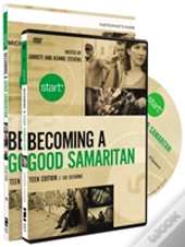Start Becoming A Good Samaritan Teen Participant'S Guide With Dvd
