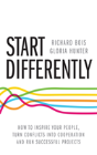 Start Differently: How To Inspire Your People, Turn Conflicts Into Cooperation And Run Successful Projects - Preview