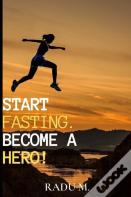 Start Fasting.Become A Hero!