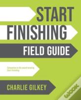 Start Finishing Field Guide