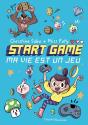 Start Game Tome 1 ; Ma Vie Est Un Jeu ! - Preview
