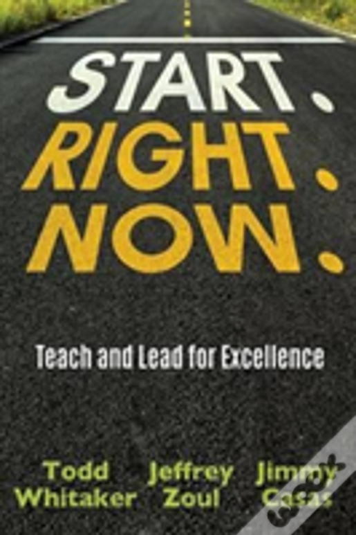 Start. Right. Now.