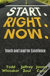 Start. Right. Now.