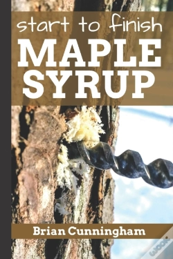 Capa do artigo Start To Finish Maple Syrup: Everything